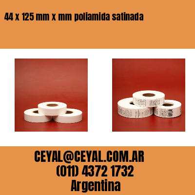 44 x 125 mm x mm poliamida satinada