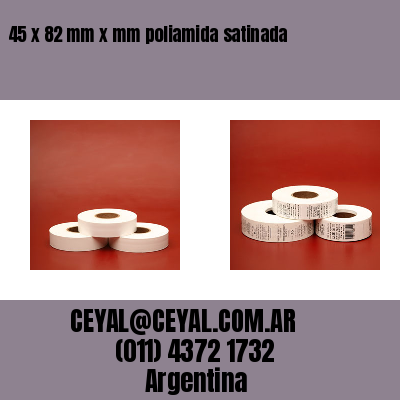 45 x 82 mm x mm poliamida satinada