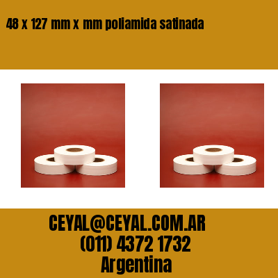 48 x 127 mm x mm poliamida satinada