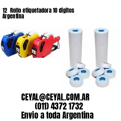 12 	Rollo etiquetadora 10 digitos Argentina