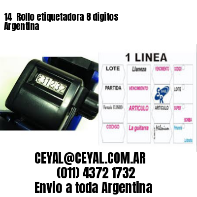 14 	Rollo etiquetadora 8 digitos Argentina