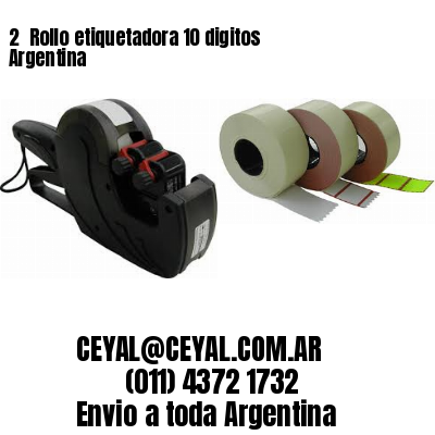 2 	Rollo etiquetadora 10 digitos Argentina