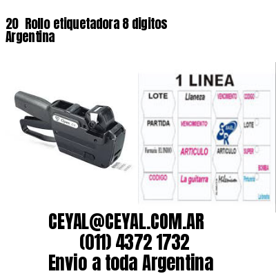 20 	Rollo etiquetadora 8 digitos Argentina