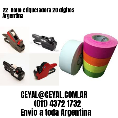 22 	Rollo etiquetadora 20 digitos Argentina