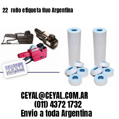 22 	rollo etiqueta fluo Argentina
