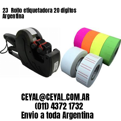 23 	Rollo etiquetadora 20 digitos Argentina