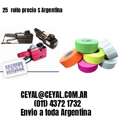 25 	rollo precio $ Argentina