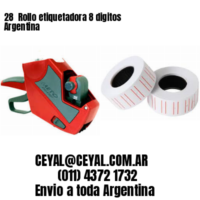 28 	Rollo etiquetadora 8 digitos Argentina