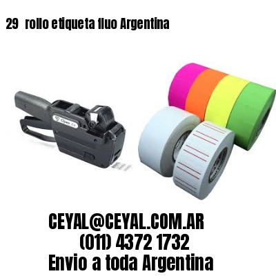 29 	rollo etiqueta fluo Argentina