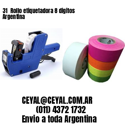 31 	Rollo etiquetadora 8 digitos Argentina