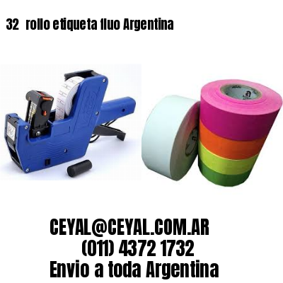 32 	rollo etiqueta fluo Argentina
