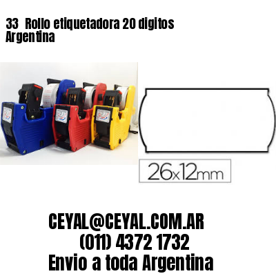 33 	Rollo etiquetadora 20 digitos Argentina