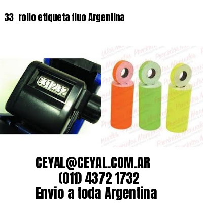 33 	rollo etiqueta fluo Argentina