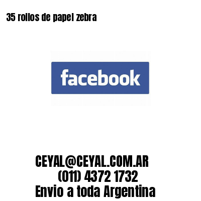 35 rollos de papel zebra