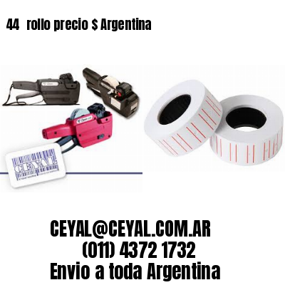 44 	rollo precio $ Argentina