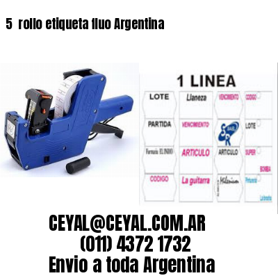 5 	rollo etiqueta fluo Argentina