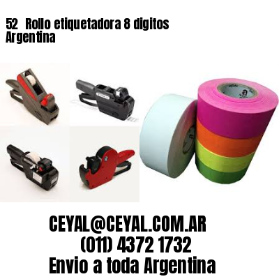 52 	Rollo etiquetadora 8 digitos Argentina