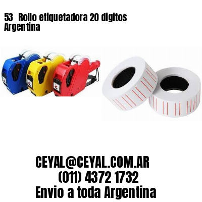 53 	Rollo etiquetadora 20 digitos Argentina