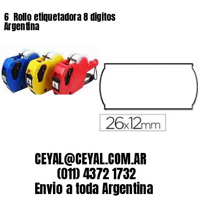 6 	Rollo etiquetadora 8 digitos Argentina