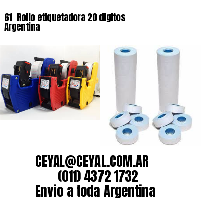 61 	Rollo etiquetadora 20 digitos Argentina