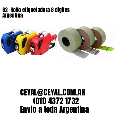 62 	Rollo etiquetadora 8 digitos Argentina