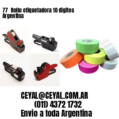 77 	Rollo etiquetadora 10 digitos Argentina
