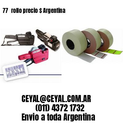 77 	rollo precio $ Argentina