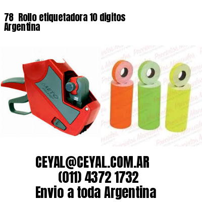 78 	Rollo etiquetadora 10 digitos Argentina