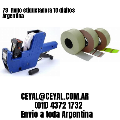 79 	Rollo etiquetadora 10 digitos Argentina