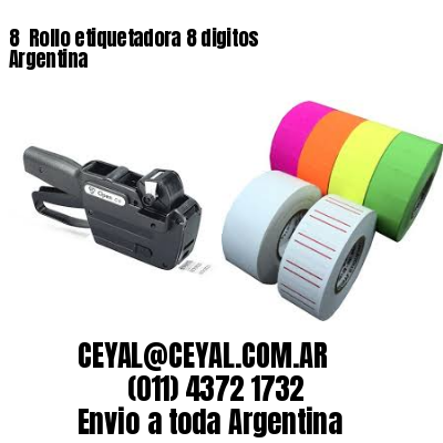 8 	Rollo etiquetadora 8 digitos Argentina