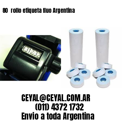 80 	rollo etiqueta fluo Argentina