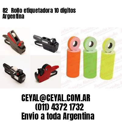 82 	Rollo etiquetadora 10 digitos Argentina