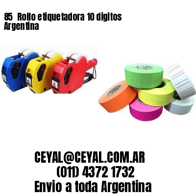 85 	Rollo etiquetadora 10 digitos Argentina