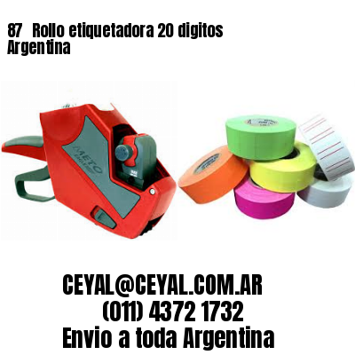 87 	Rollo etiquetadora 20 digitos Argentina