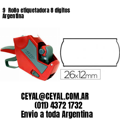 9 	Rollo etiquetadora 8 digitos Argentina
