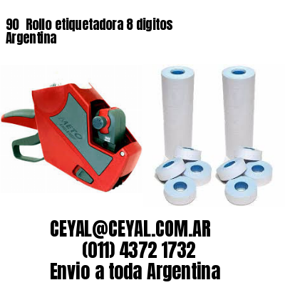 90 	Rollo etiquetadora 8 digitos Argentina