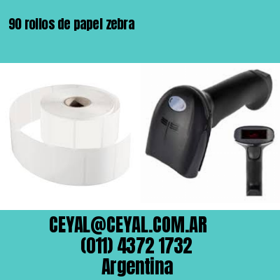 90 rollos de papel zebra