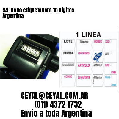 94 	Rollo etiquetadora 10 digitos Argentina