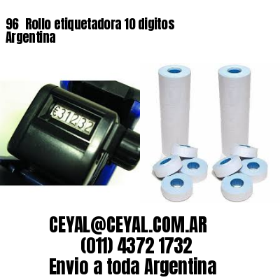 96 	Rollo etiquetadora 10 digitos Argentina