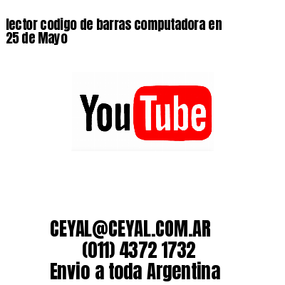 lector codigo de barras computadora en 25 de Mayo