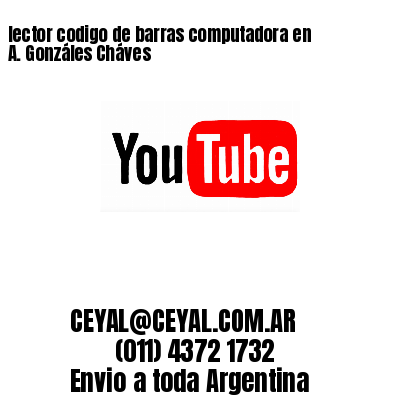 lector codigo de barras computadora en A. Gonzáles Cháves
