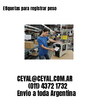 Etiquetas para registrar peso