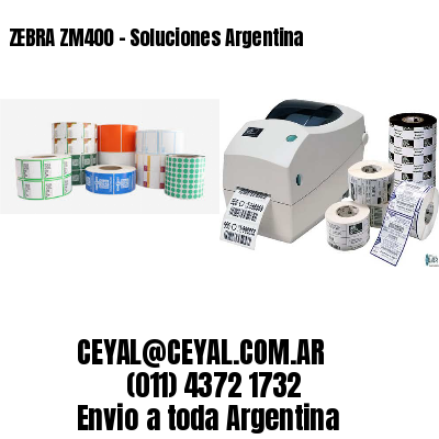 ZEBRA ZM400 – Soluciones Argentina