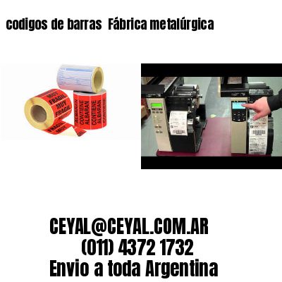 codigos de barras 	Fábrica metalúrgica
