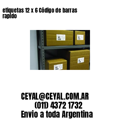 etiquetas 12 x 6 Código de barras rapido
