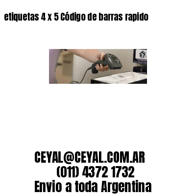 etiquetas 4 x 5 Código de barras rapido