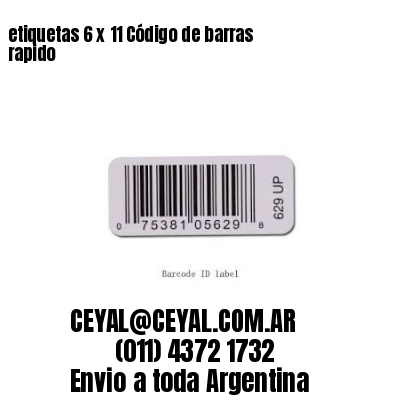 etiquetas 6 x 11 Código de barras rapido