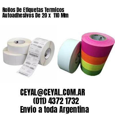 Rollos De Etiquetas Termicos Autoadhesivos De 20 x  110 Mm
