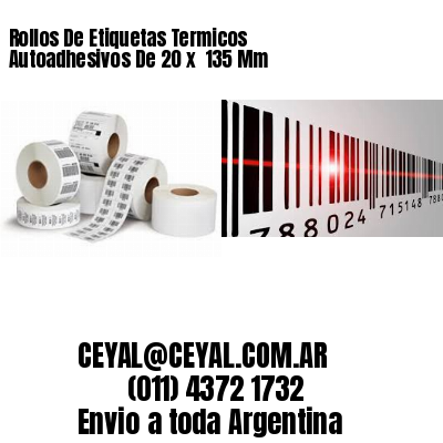Rollos De Etiquetas Termicos Autoadhesivos De 20 x  135 Mm