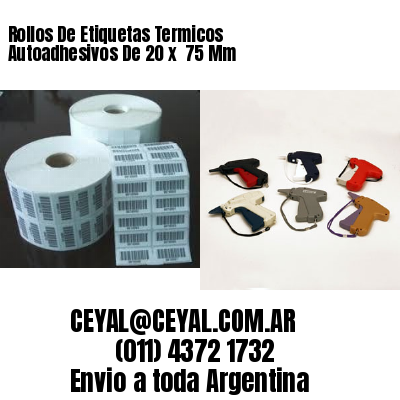 Rollos De Etiquetas Termicos Autoadhesivos De 20 x  75 Mm